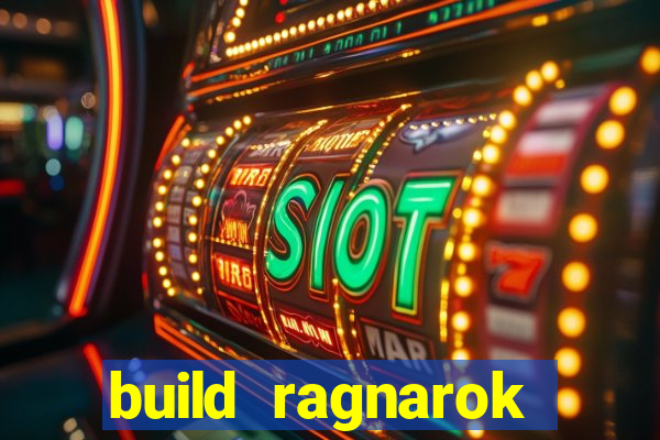 build ragnarok history reborn rag